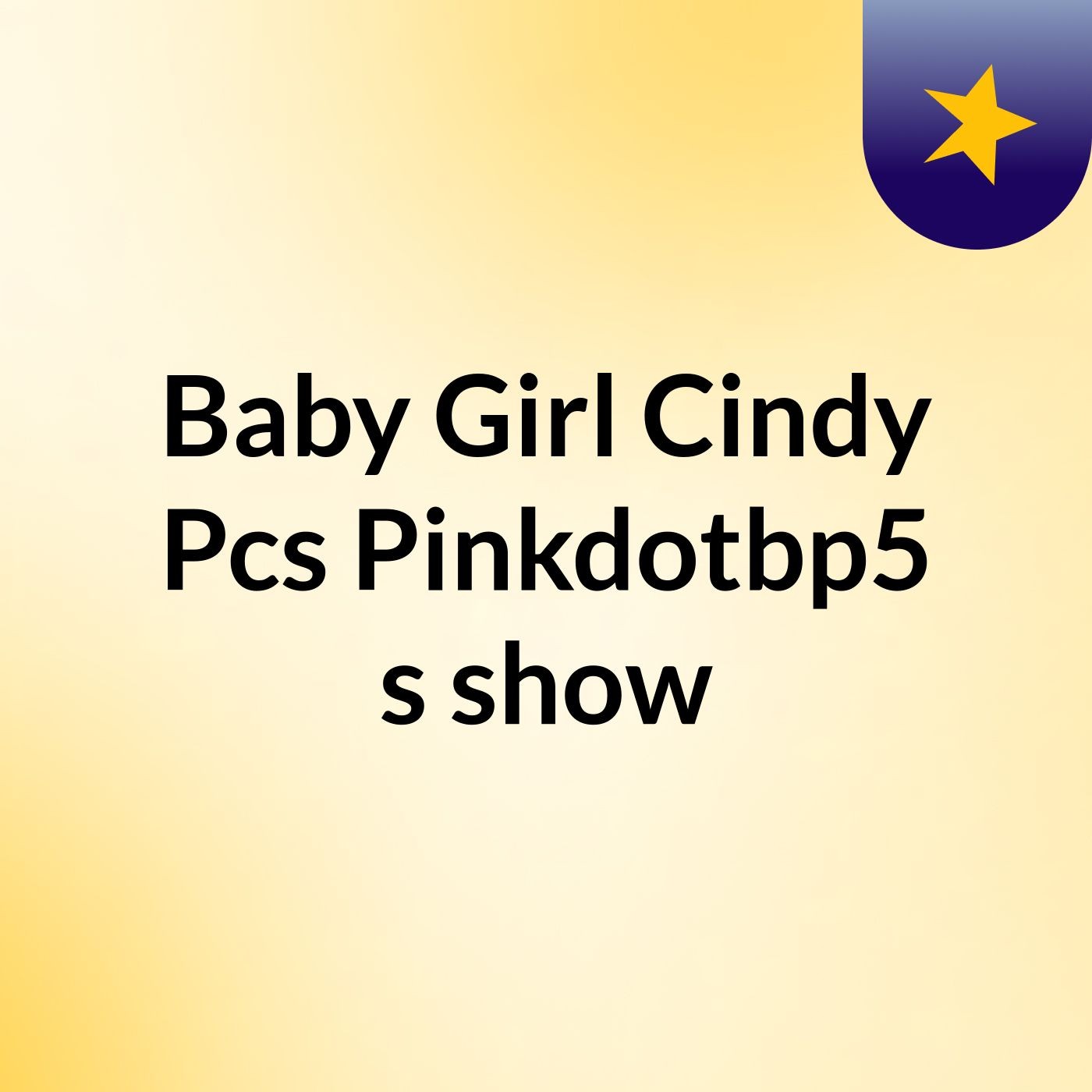 Baby Girl Cindy Pcs Pinkdotbp5's show