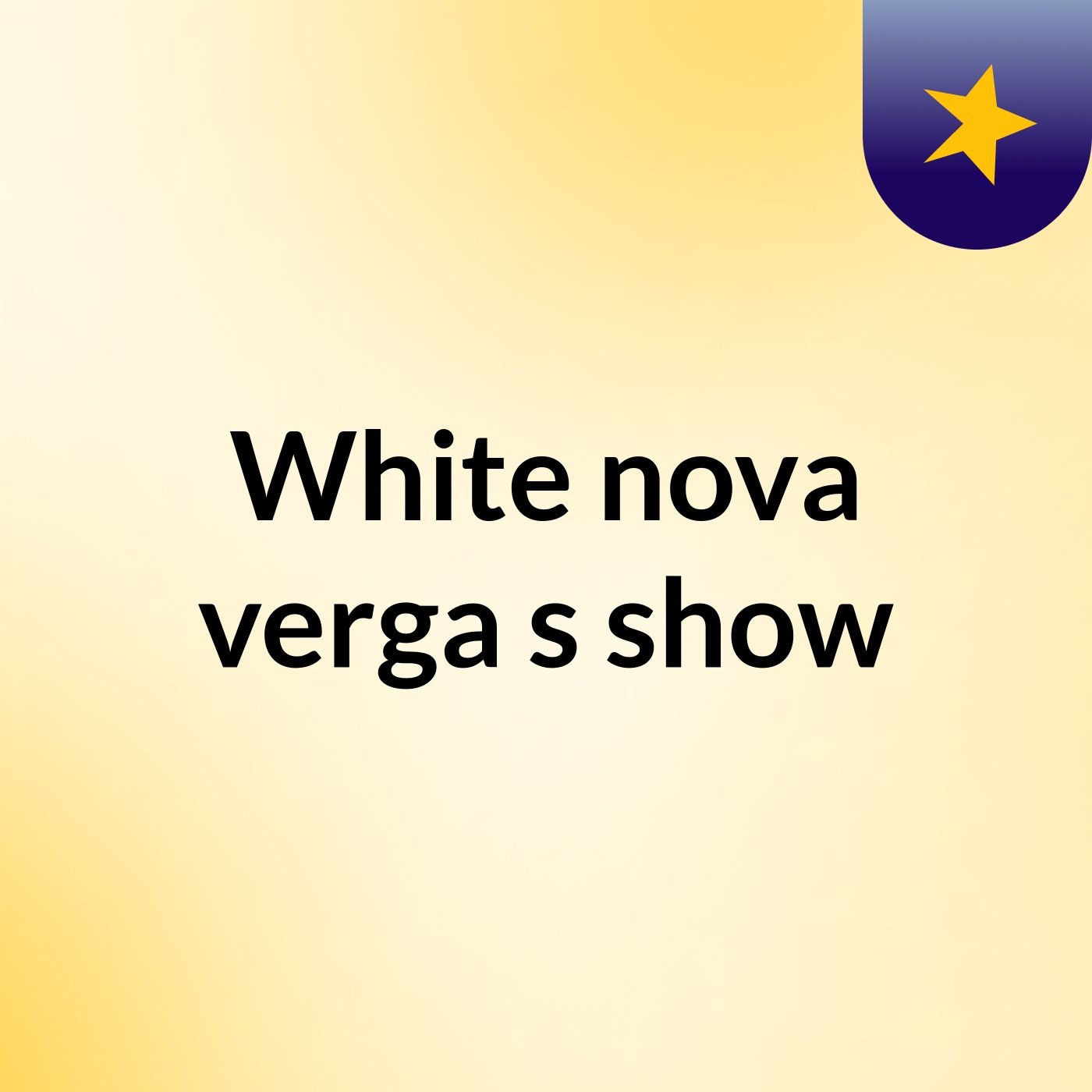 White nova verga's show