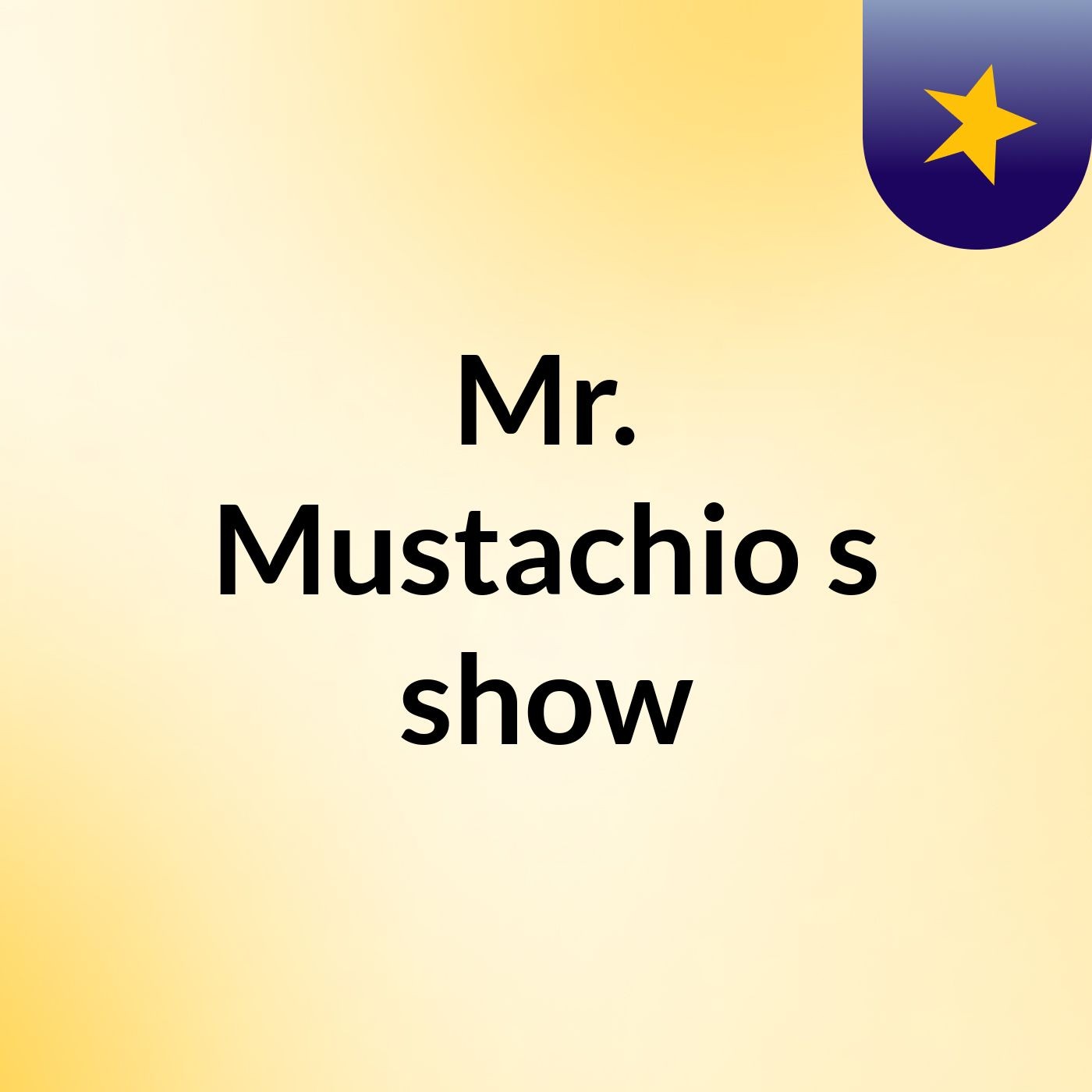 Mr. Mustachio's show