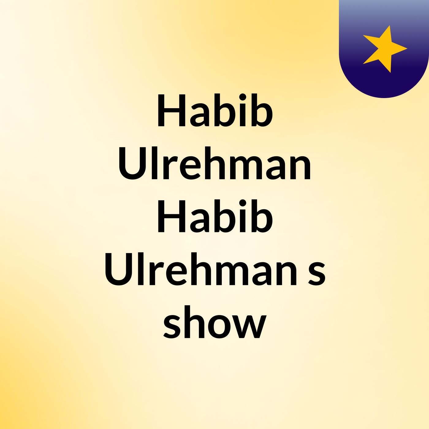Habib Ulrehman Habib Ulrehman's show