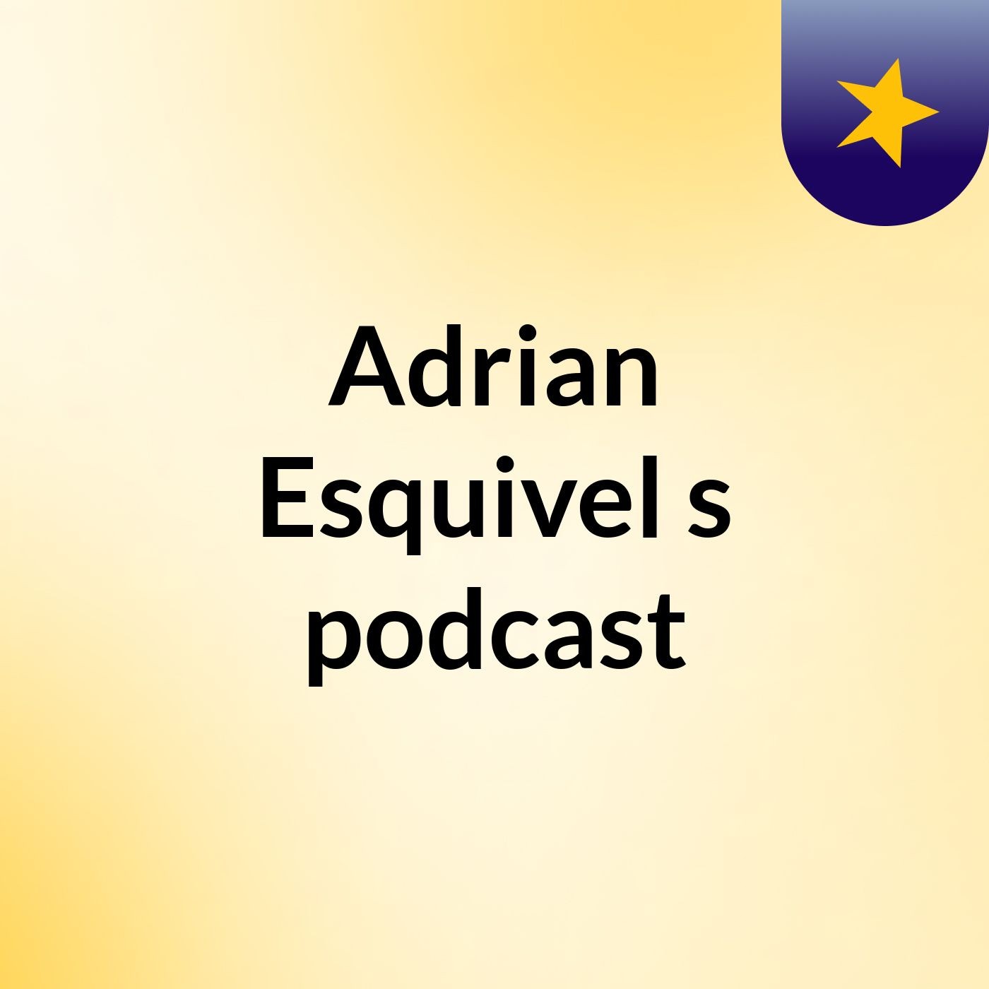 Adrian Esquivel's podcast