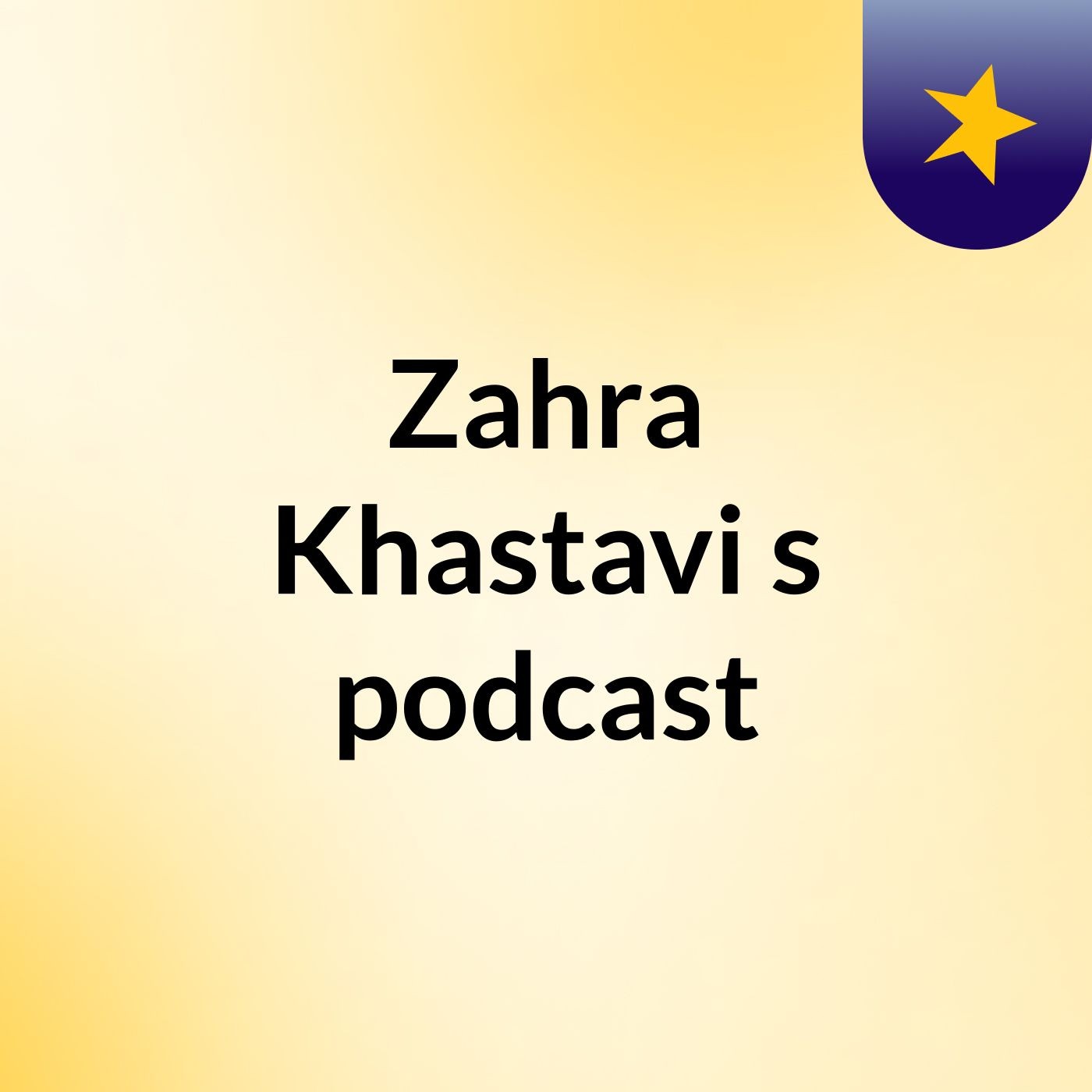 Zahra Khastavi's podcast