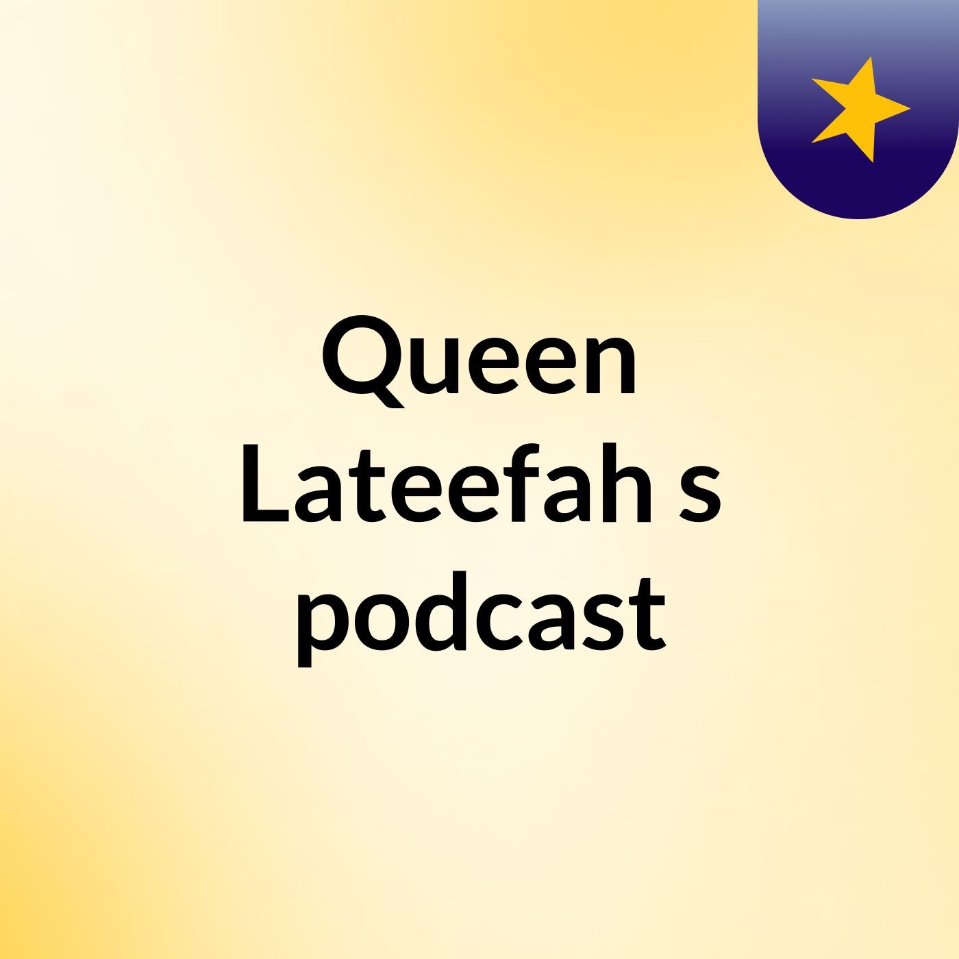 Queen Lateefah's podcast