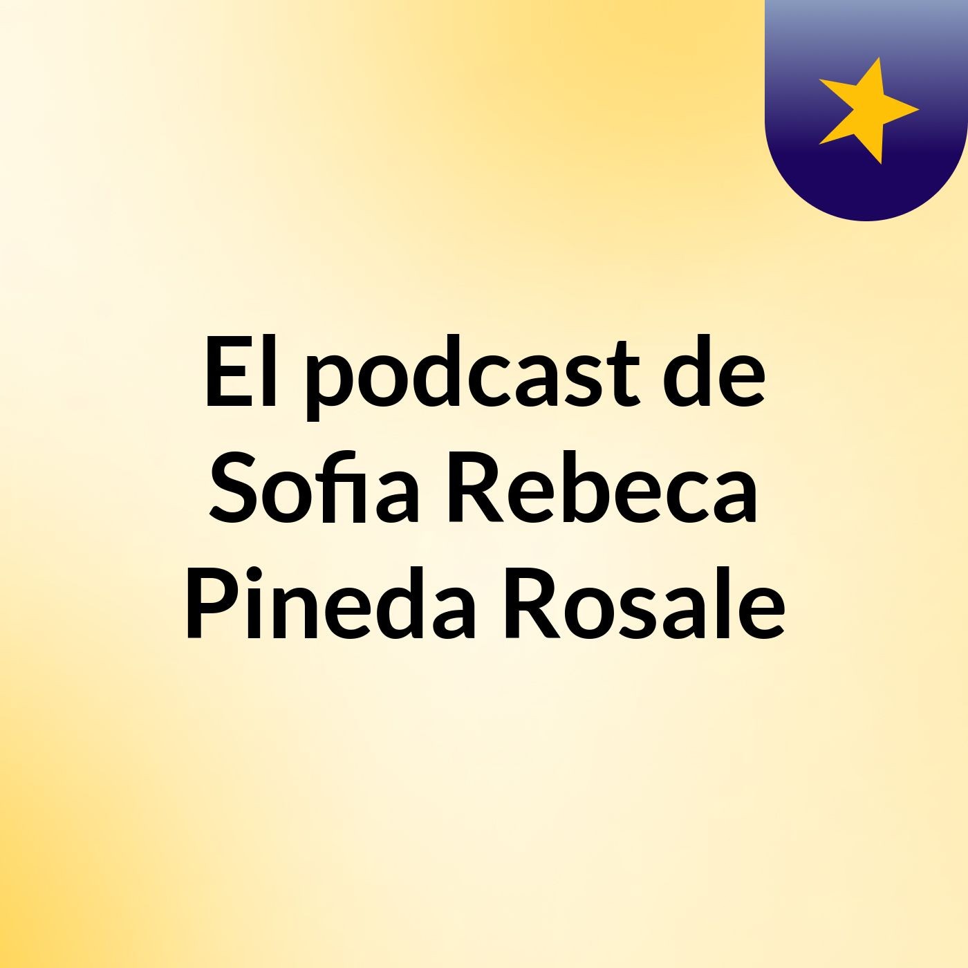 El podcast de Sofia Rebeca Pineda Rosale