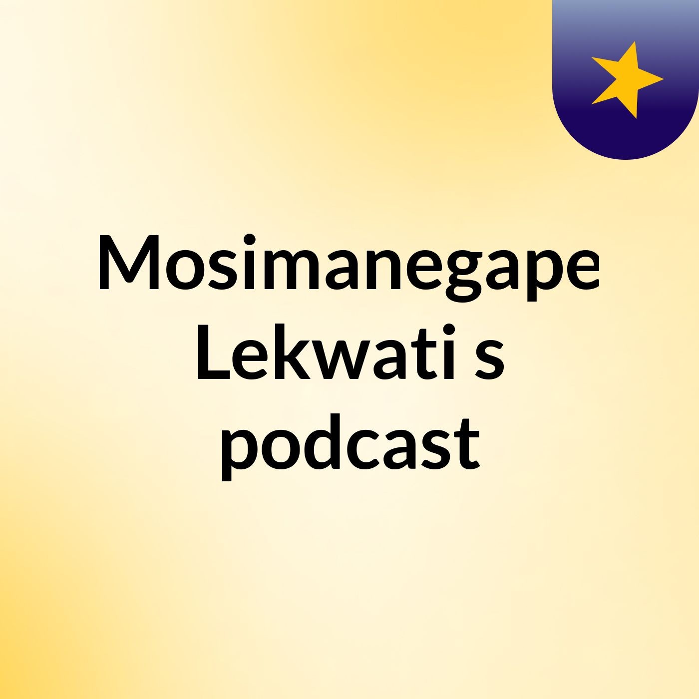Mosimanegape Lekwati's podcast cover art