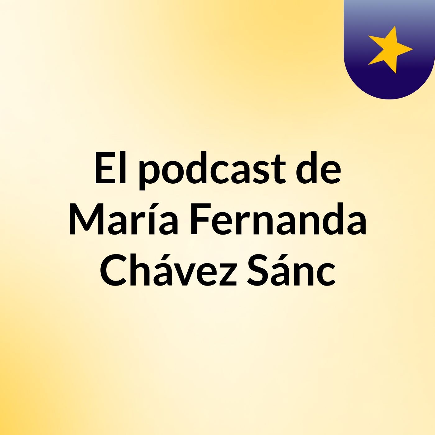 El podcast de María Fernanda Chávez Sánc