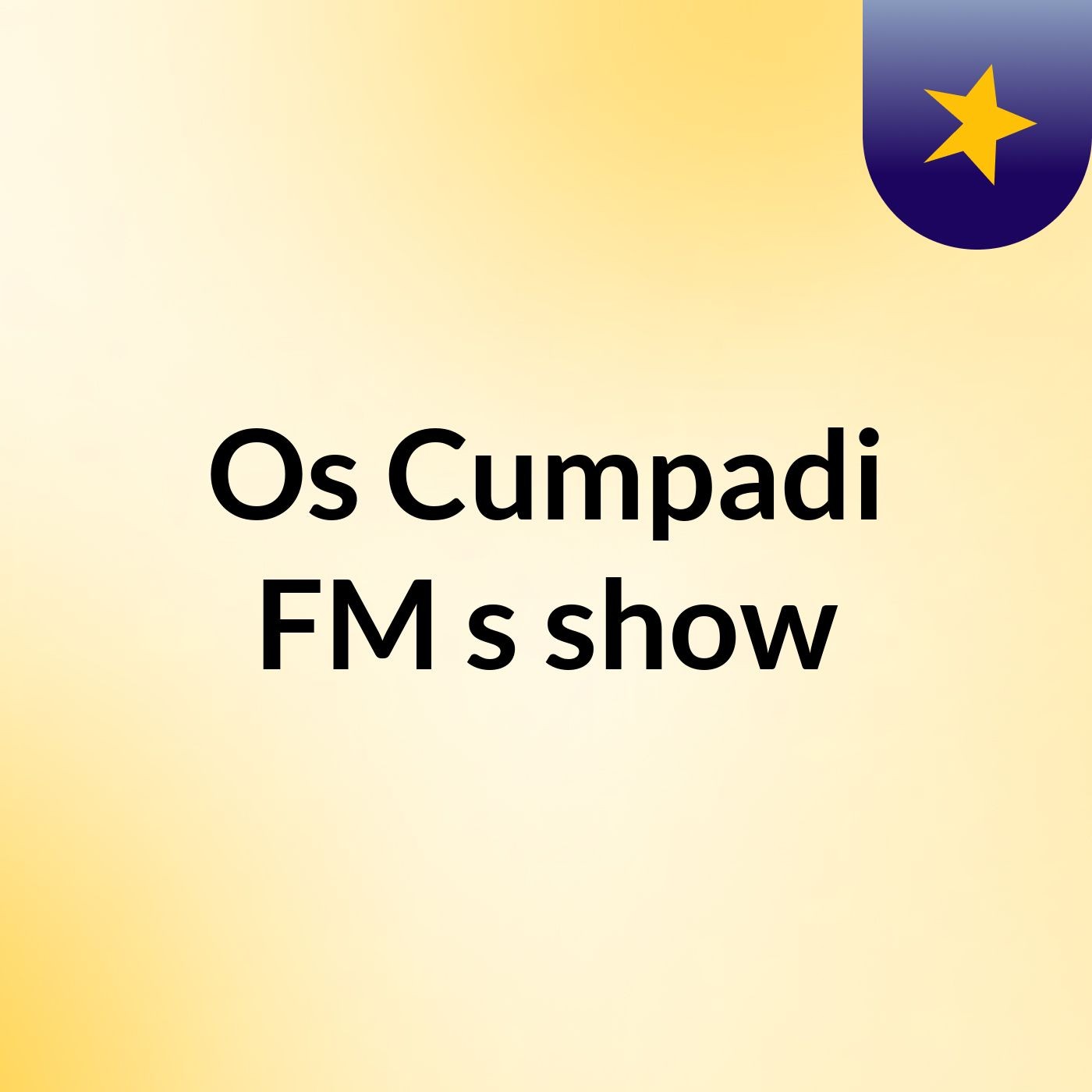 Os Cumpadi FM's show