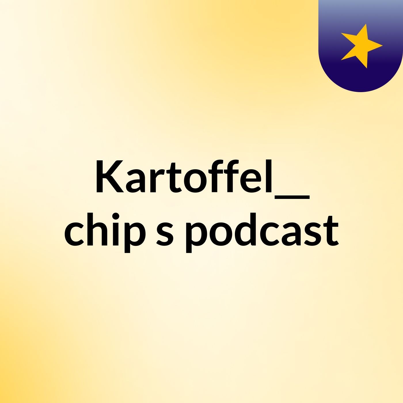 Kartoffel__ chip's podcast