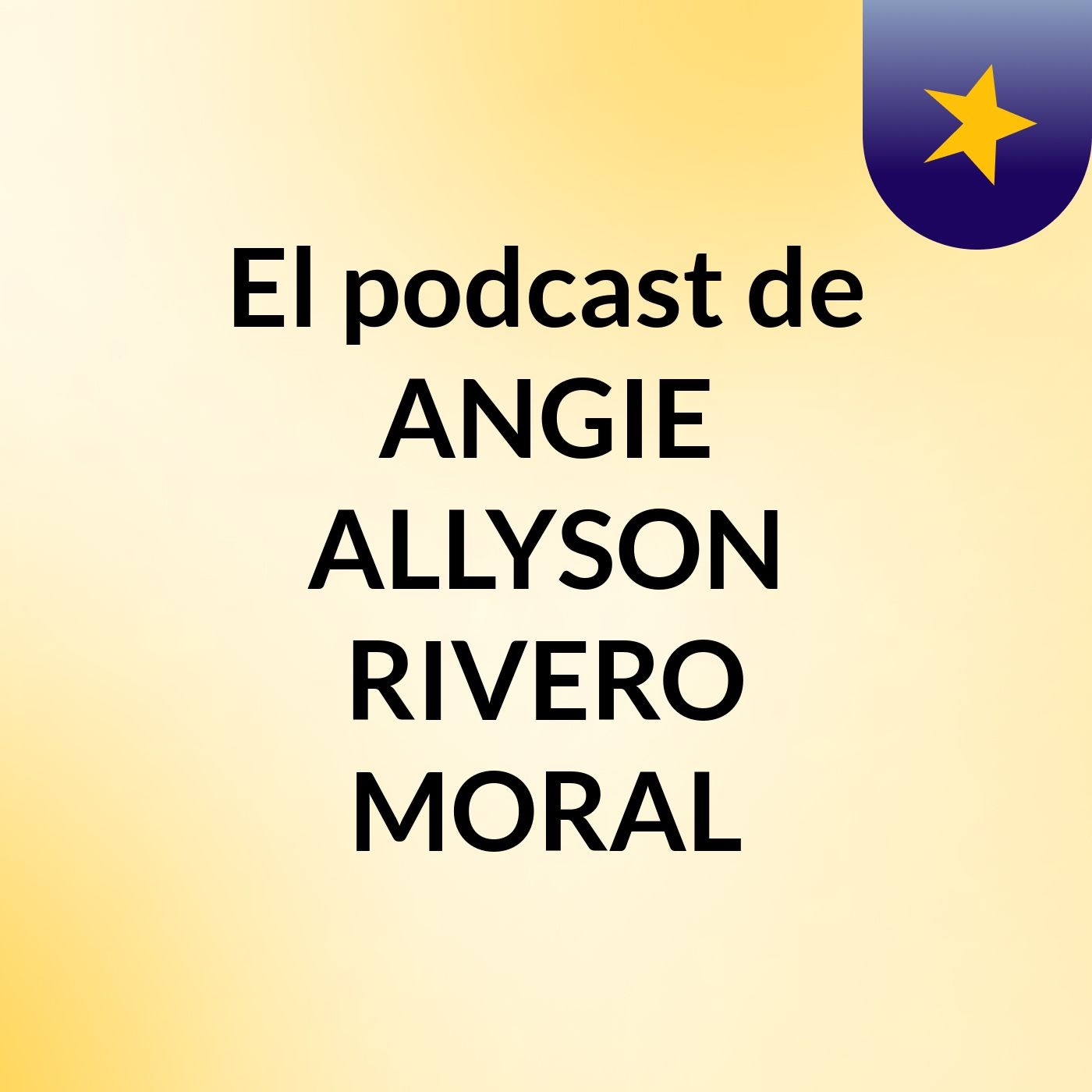 El podcast de ANGIE ALLYSON RIVERO MORAL