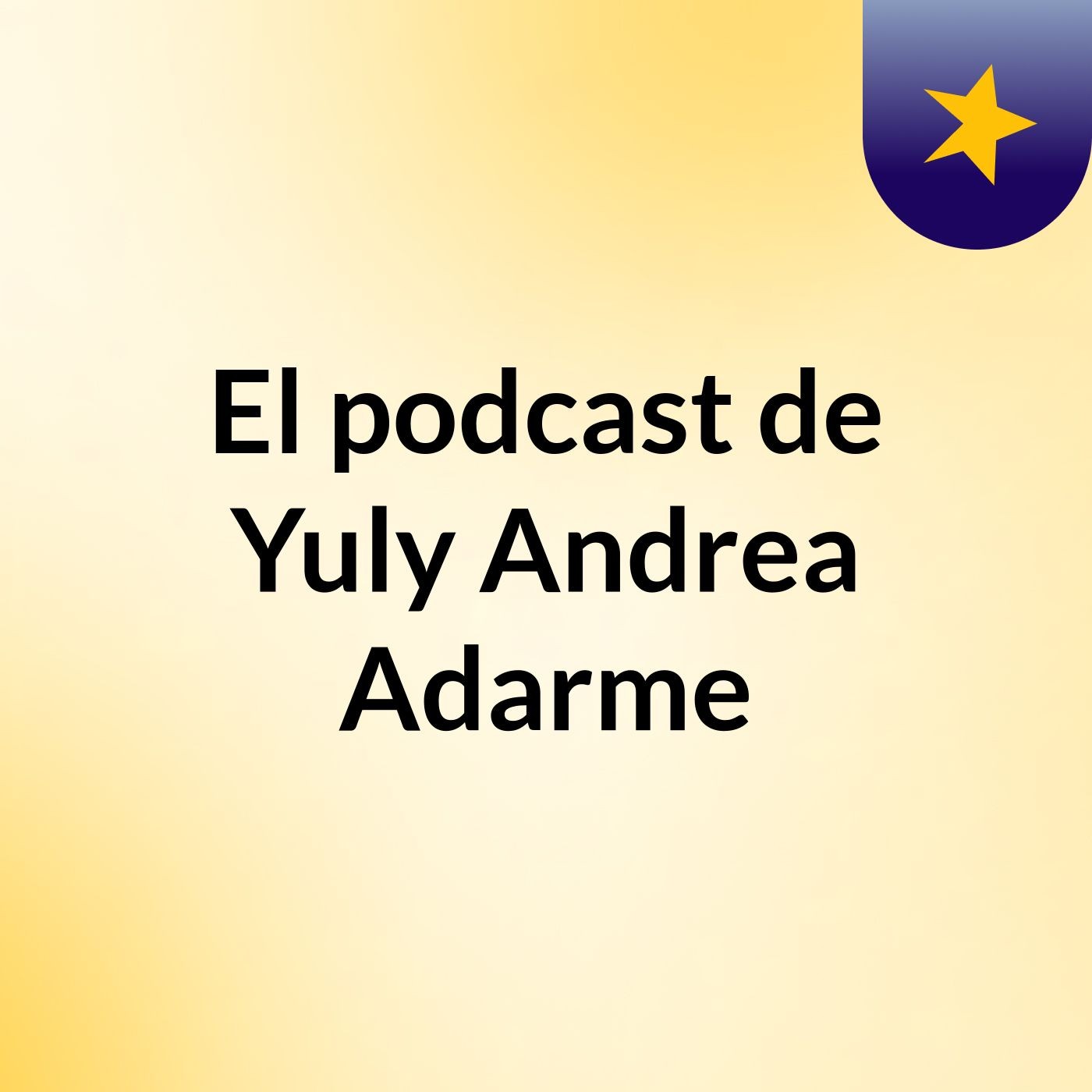 El podcast de Yuly Andrea Adarme podcast artwork