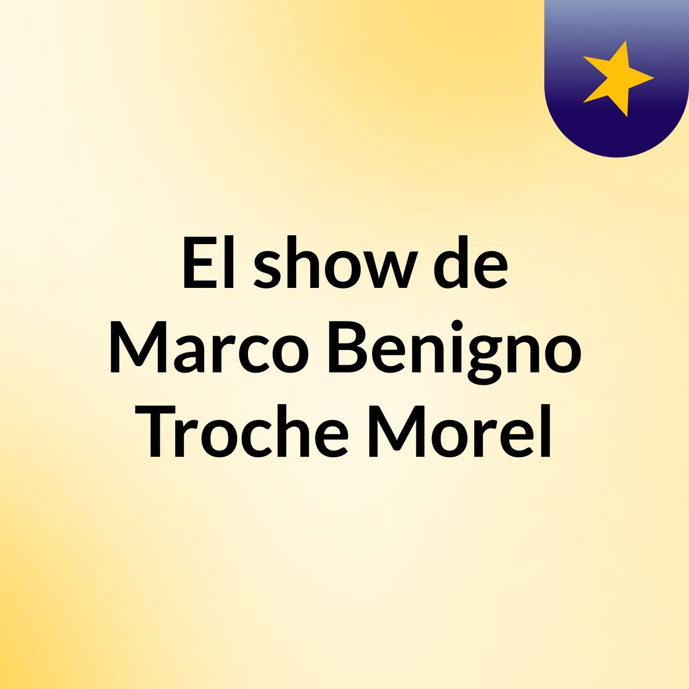 El show de Marco Benigno Troche Morel