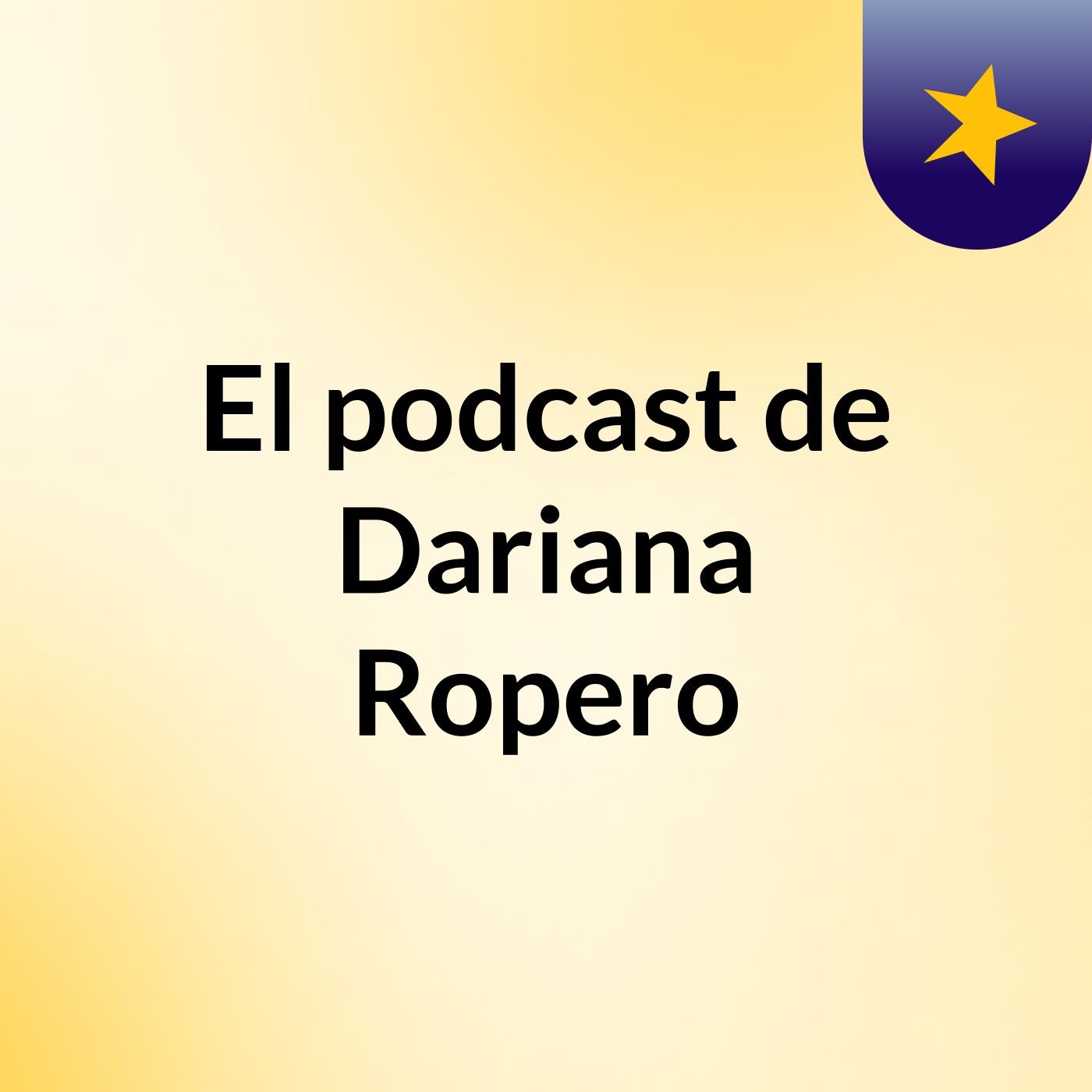 El podcast de Dariana Ropero