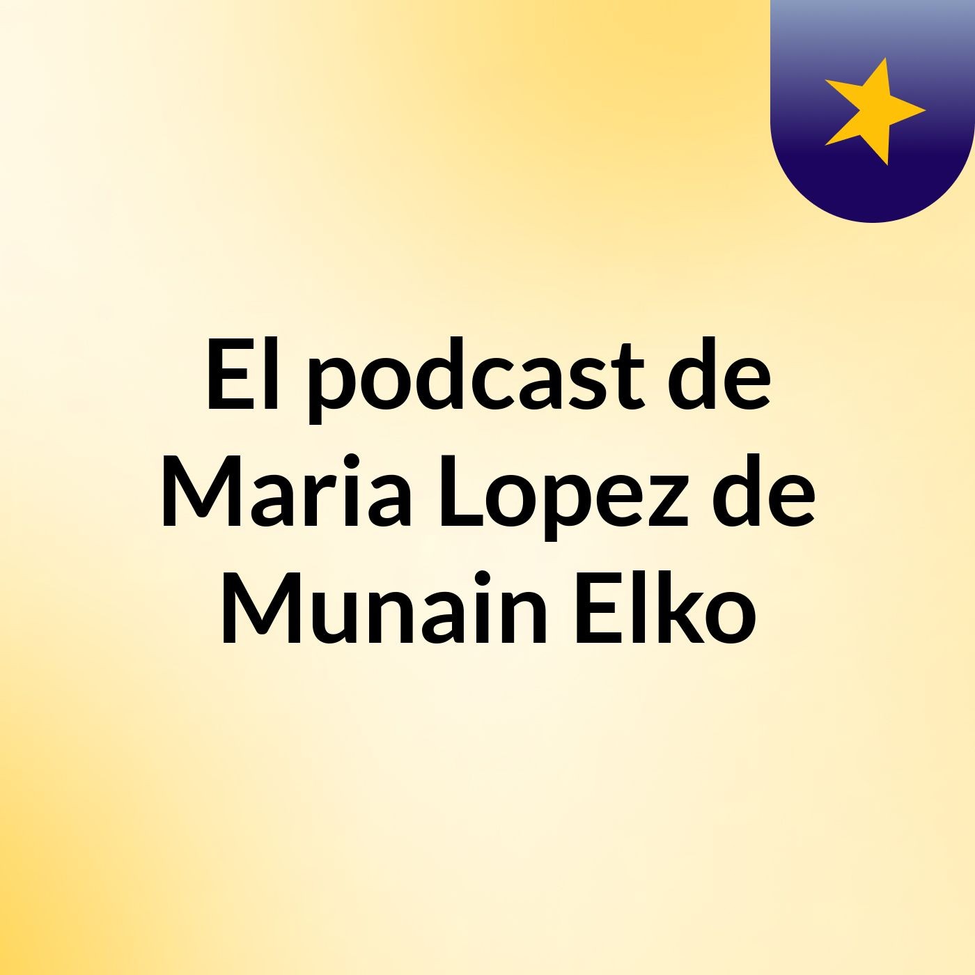 El podcast de Maria Lopez de Munain Elko