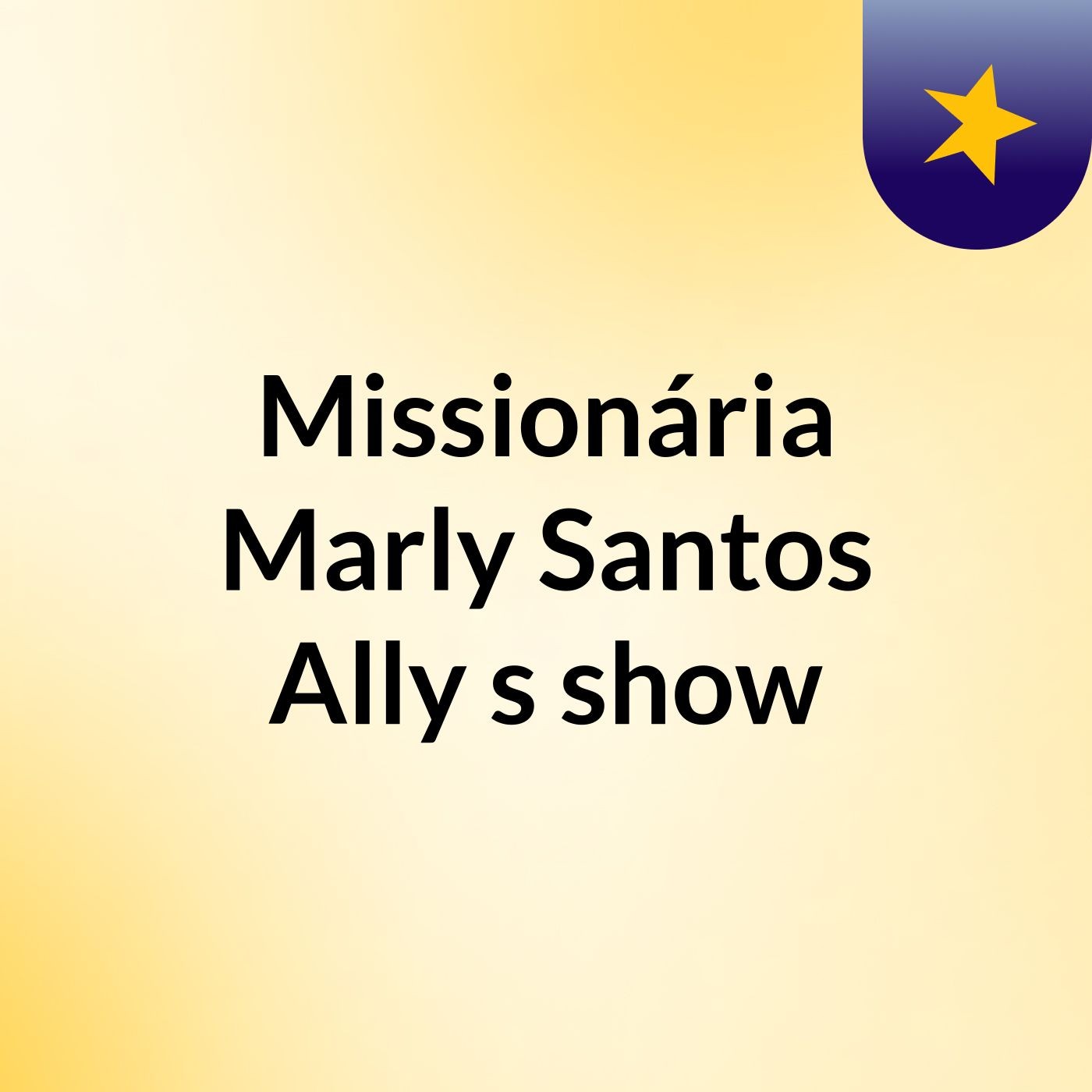 Missionária Marly Santos Ally's show