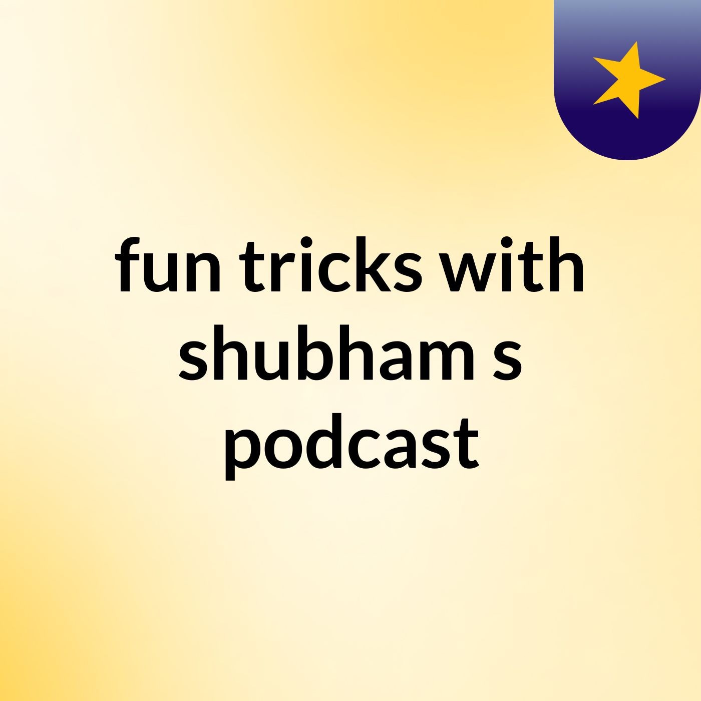 fun&tricks with shubham's podcast