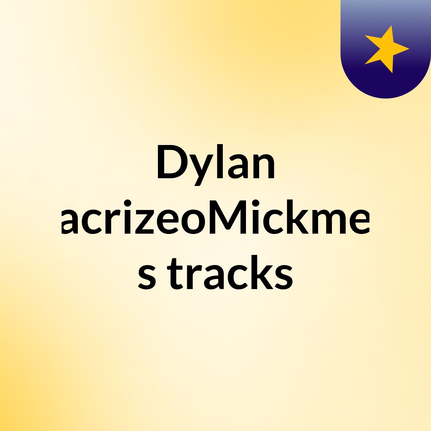 Dylan LacrizeoMickmek's tracks