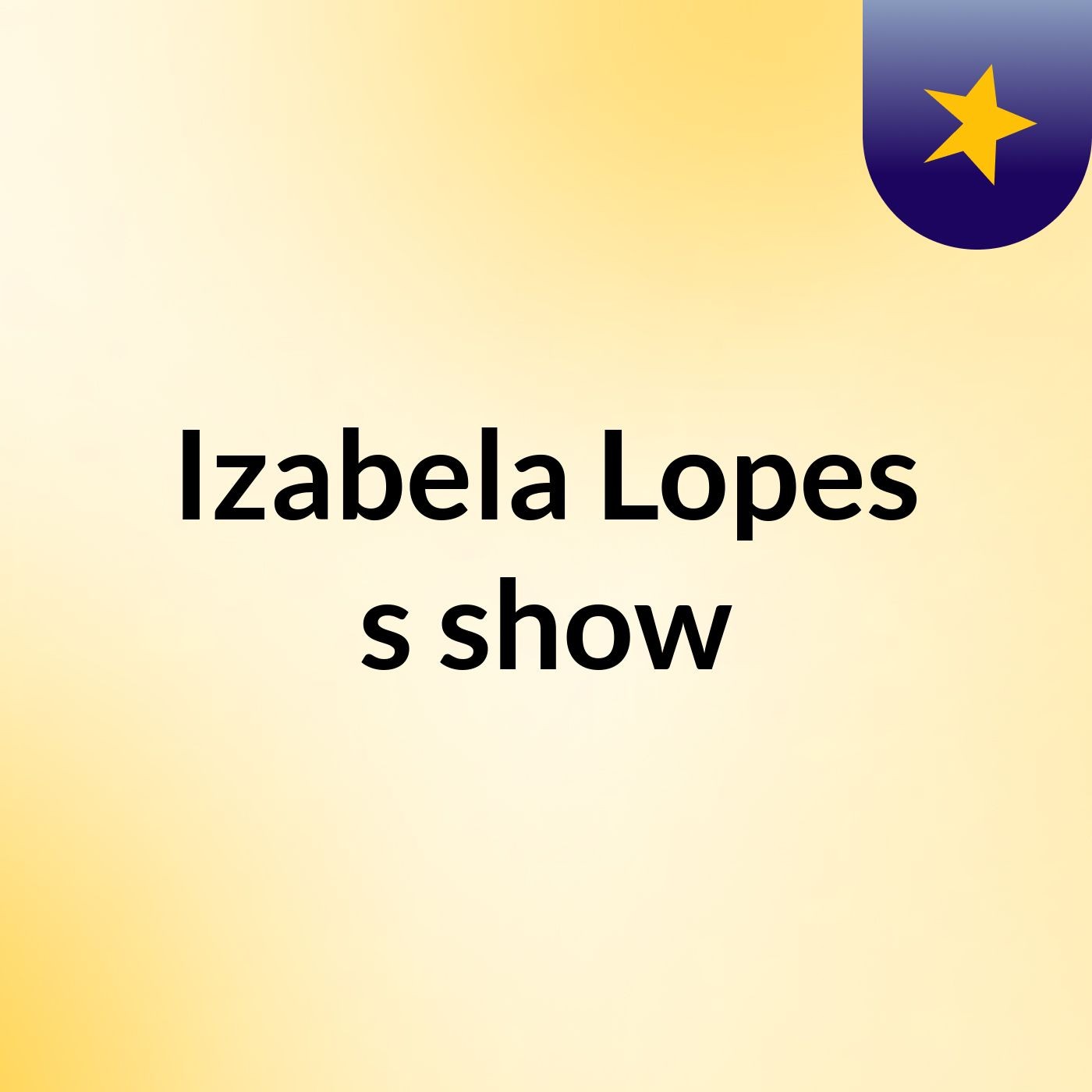 Episódio 6 - Izabela Lopes's show