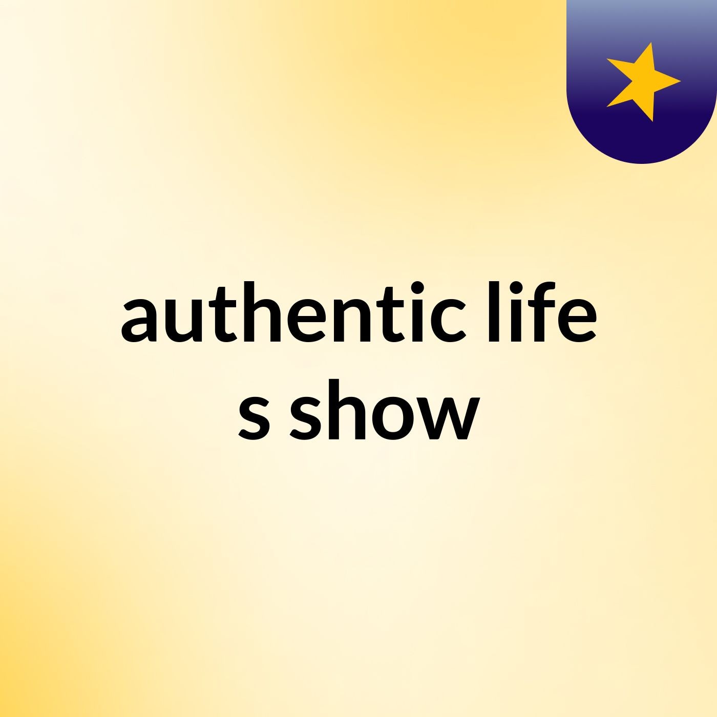 authentic life's show