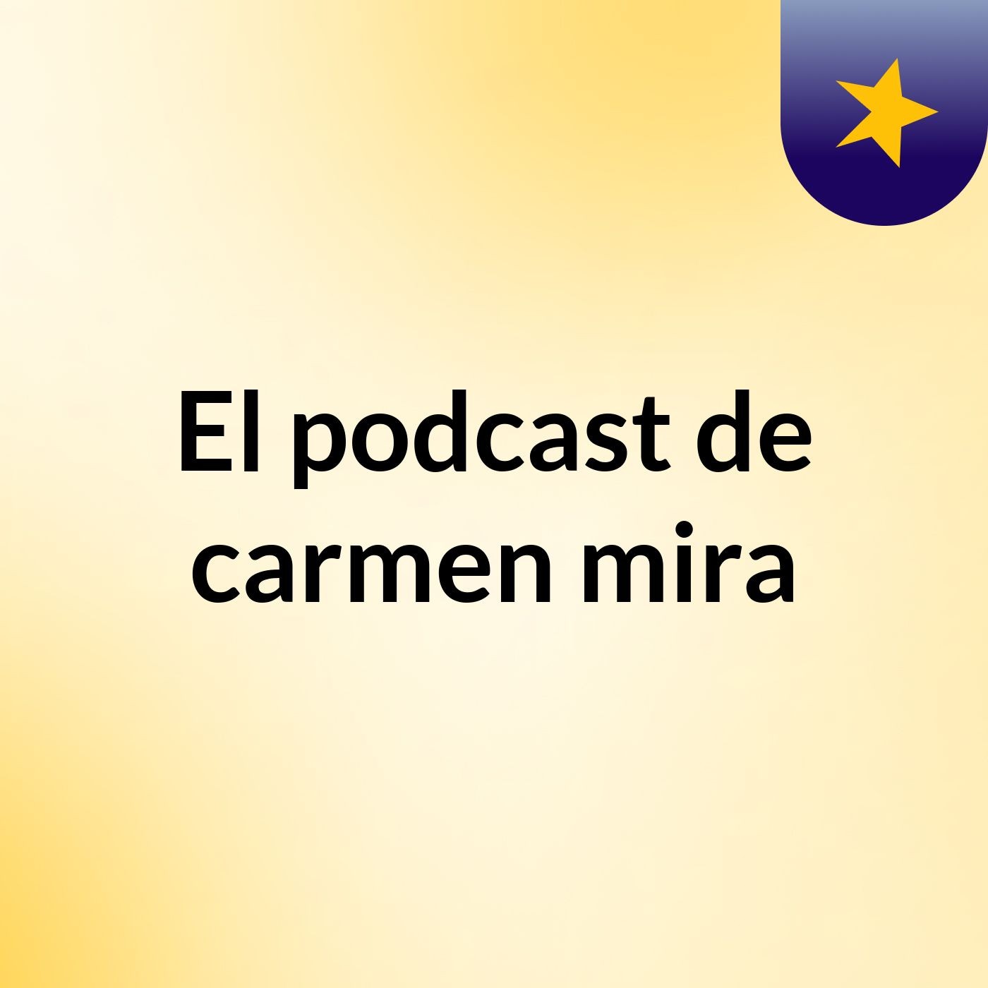 El podcast de carmen mira
