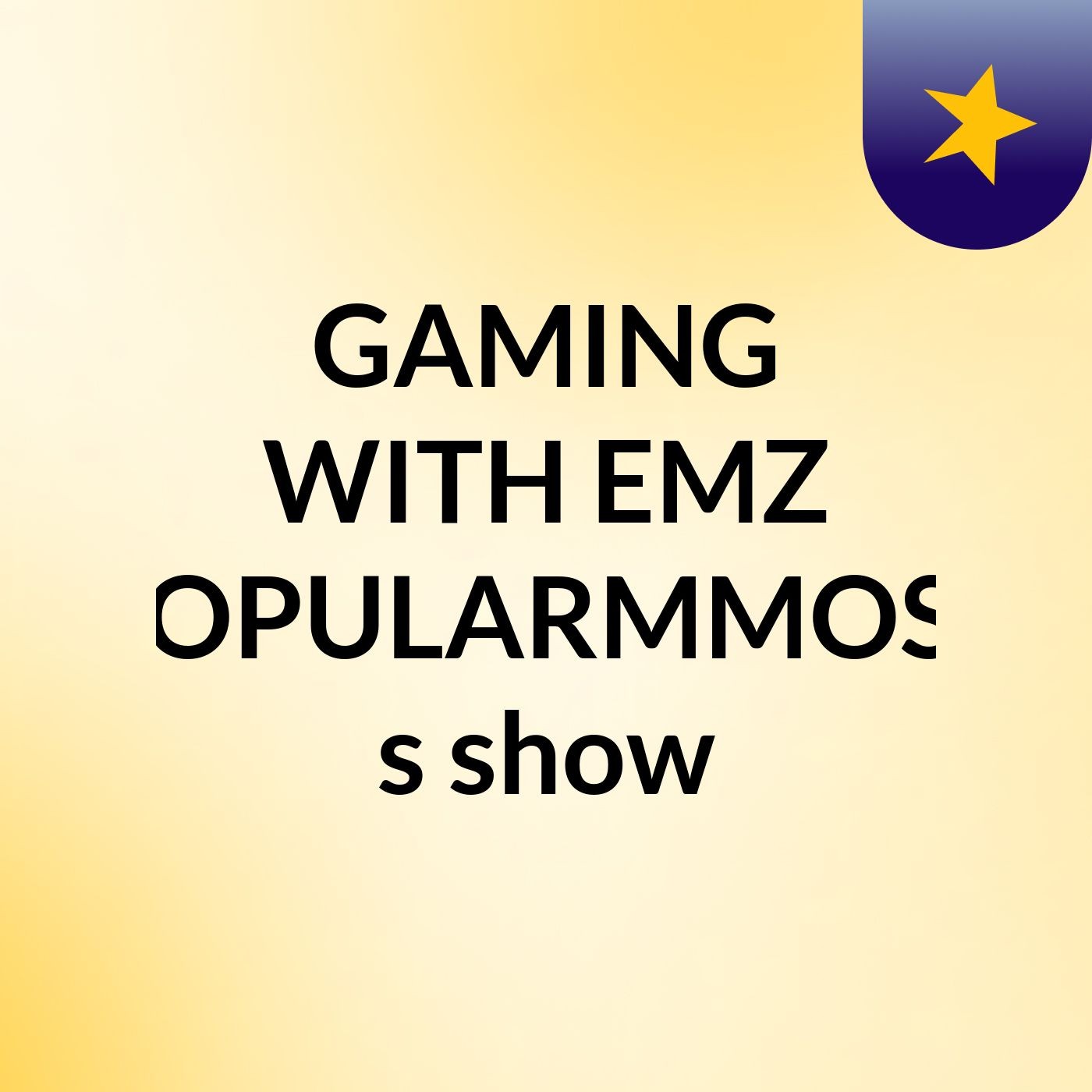 GAMING WITH EMZ POPULARMMOSS's show