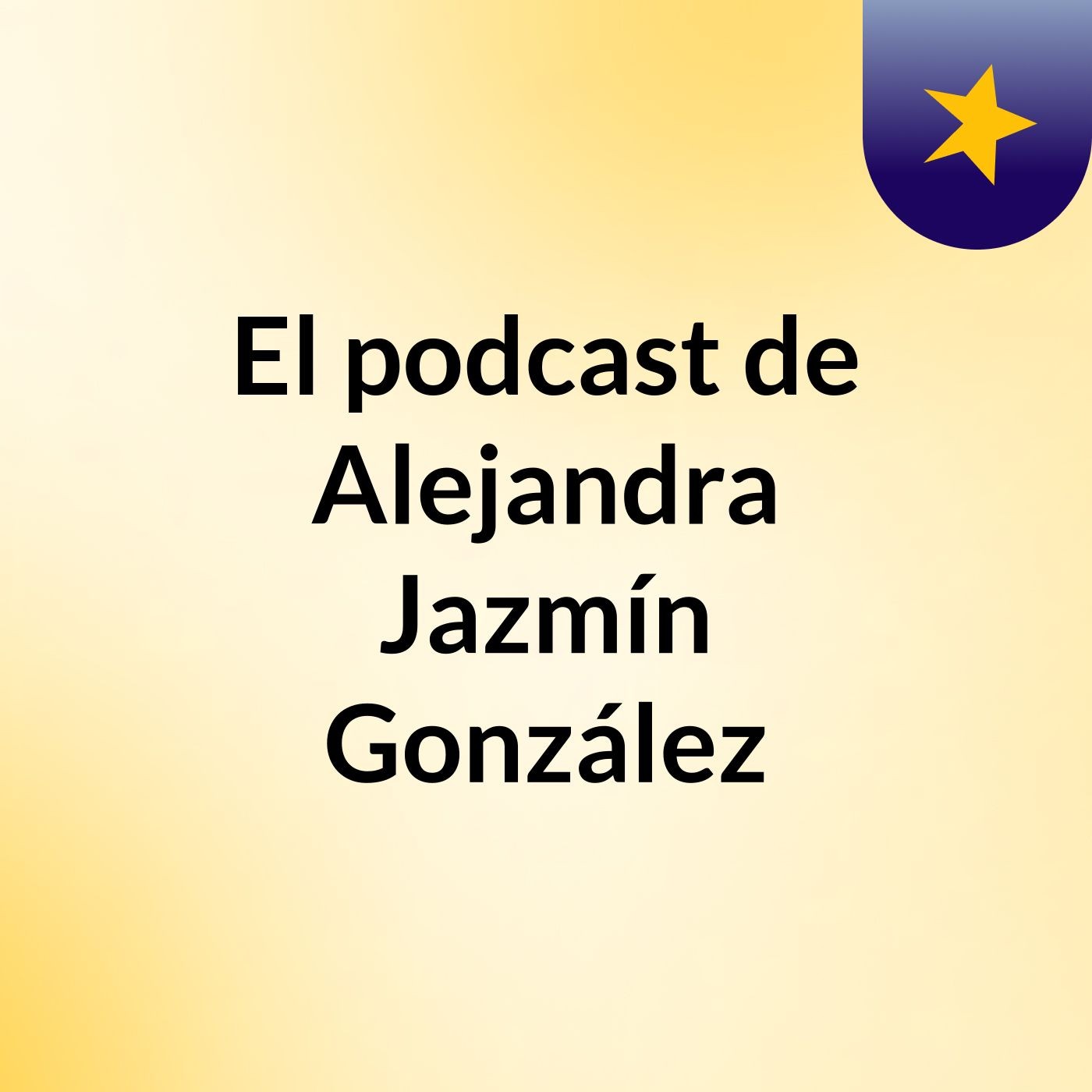 El podcast de Alejandra Jazmín González podcast artwork