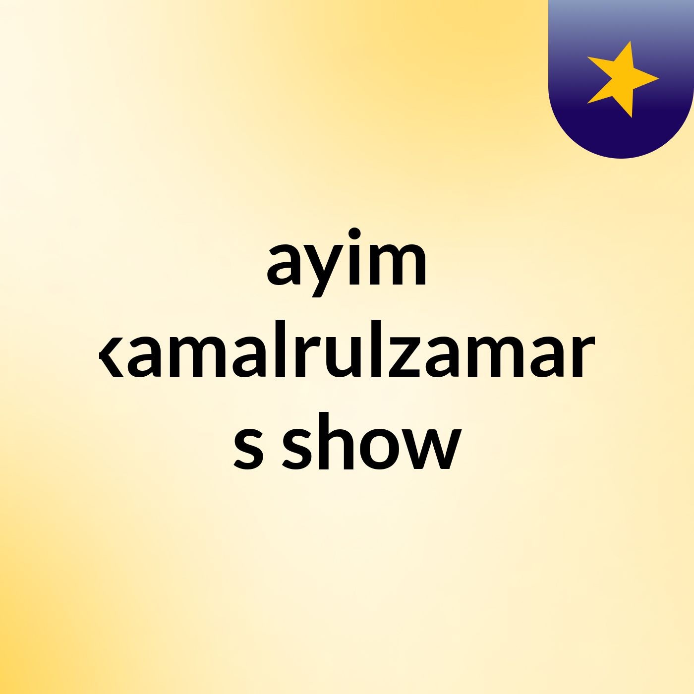 ayim kamalrulzaman's show