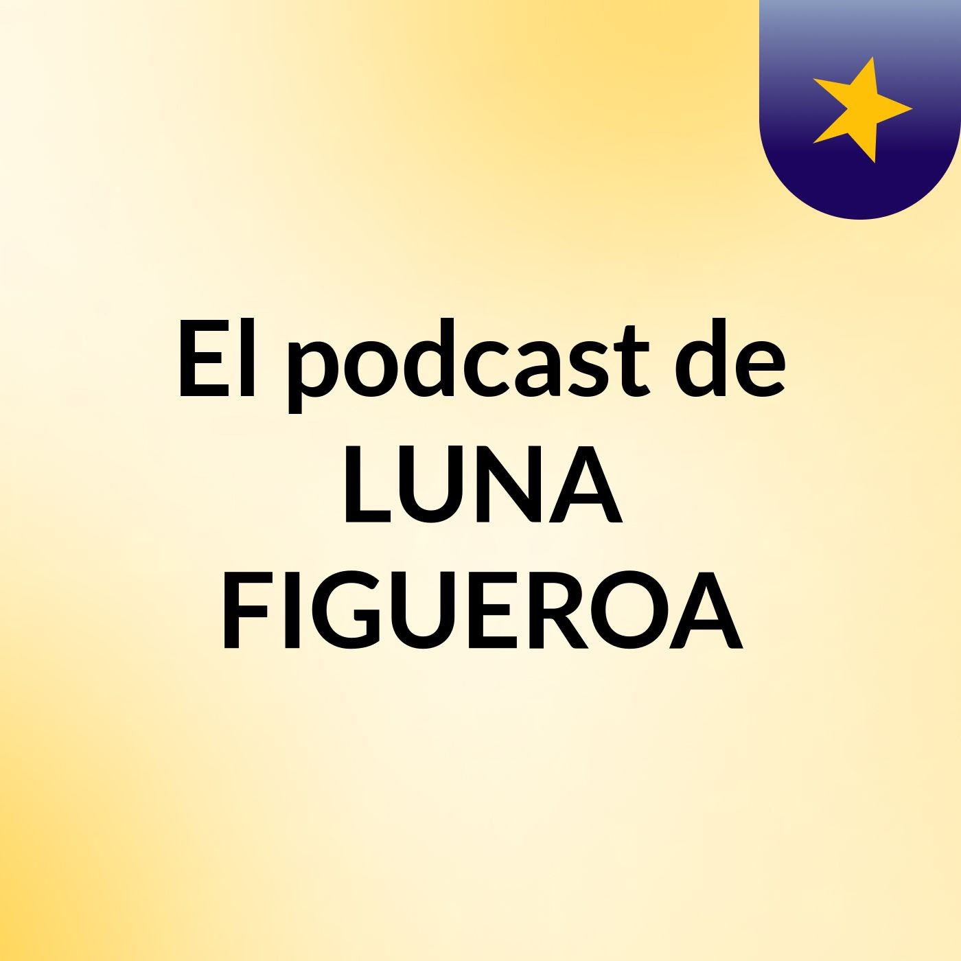 El podcast de LUNA FIGUEROA podcast artwork