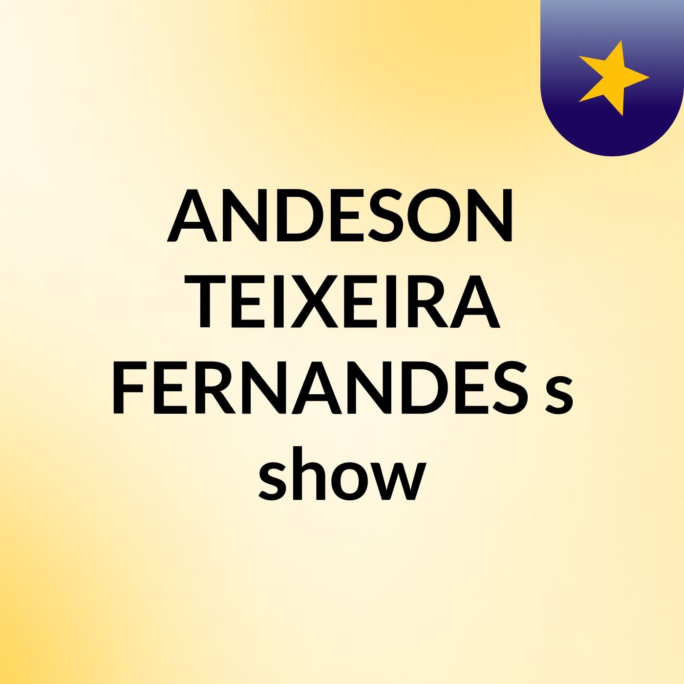 ANDESON TEIXEIRA FERNANDES's show