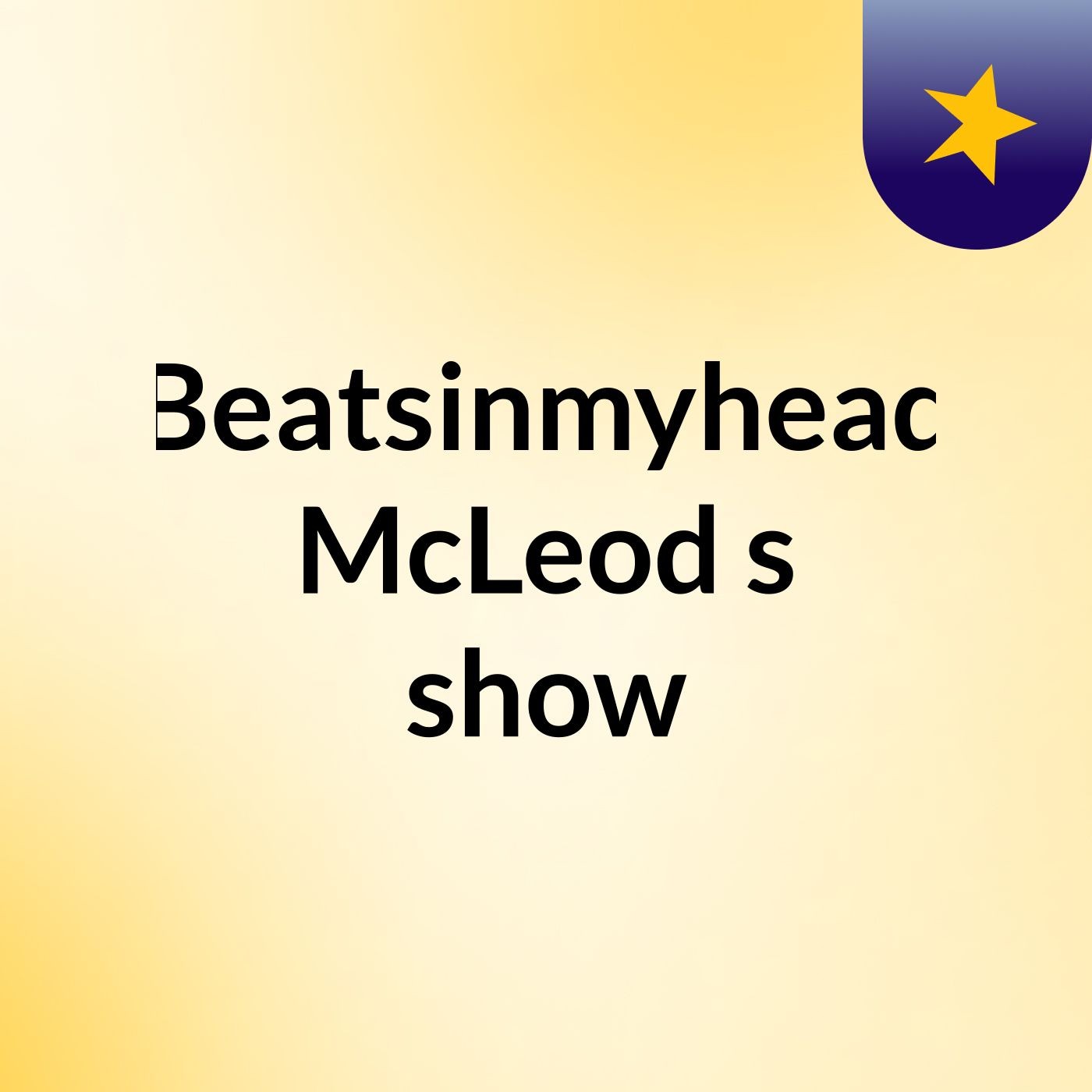 Beatsinmyhead McLeod's show
