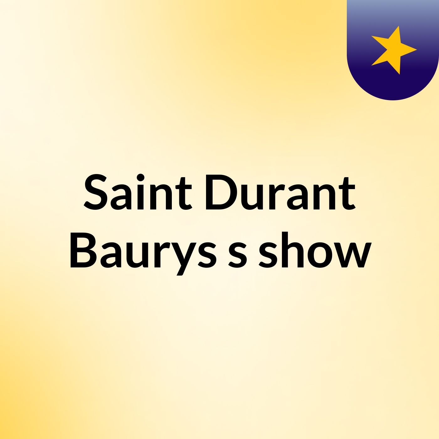 Saint Durant Baurys's show