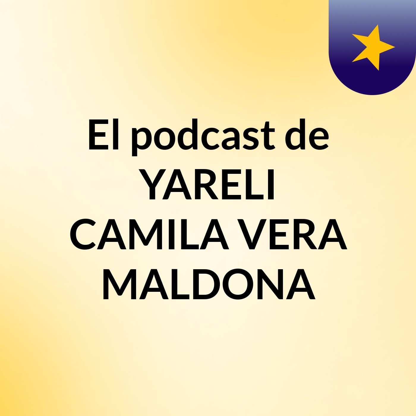 El podcast de YARELI CAMILA VERA MALDONA podcast artwork