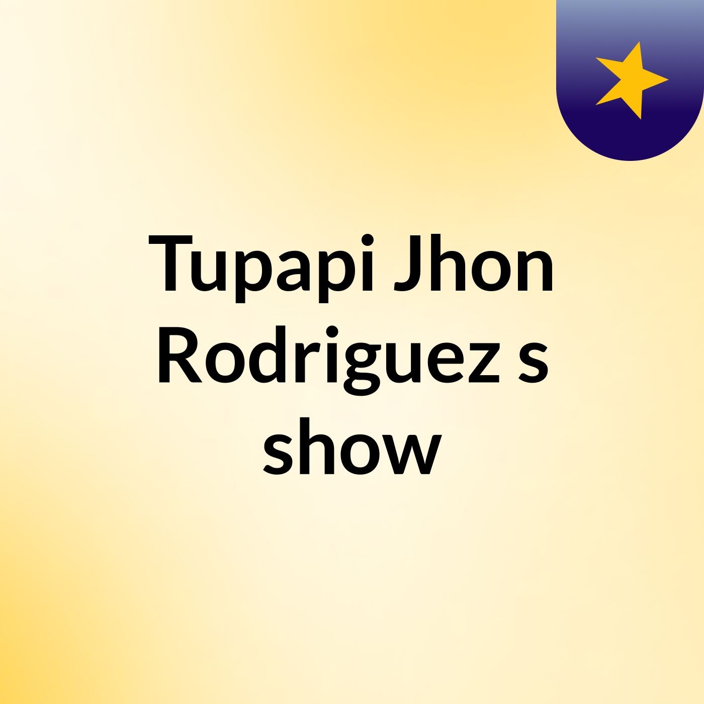 Tupapi Jhon Rodriguez's show