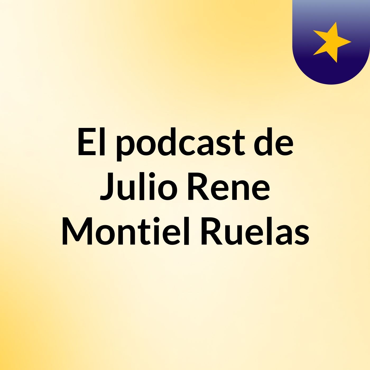 El podcast de Julio Rene Montiel Ruelas podcast artwork