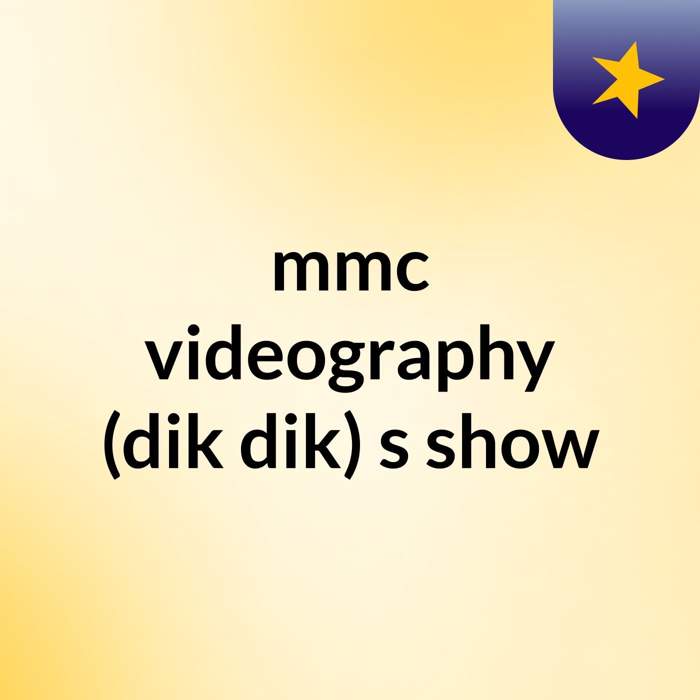 mmc videography (dik dik)'s show