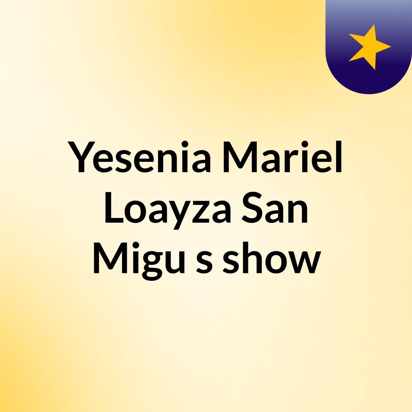Yesenia Mariel Loayza San Migu's show
