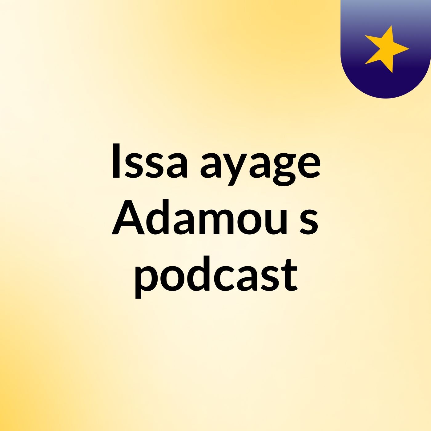 Issa ayage Adamou's podcast