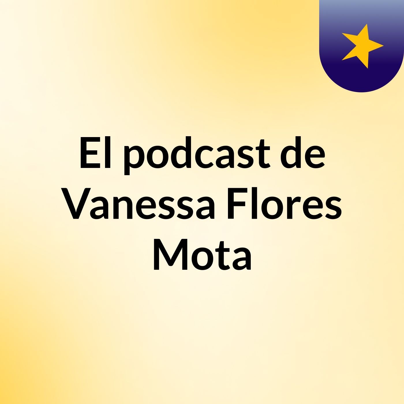 El podcast de Vanessa Flores Mota
