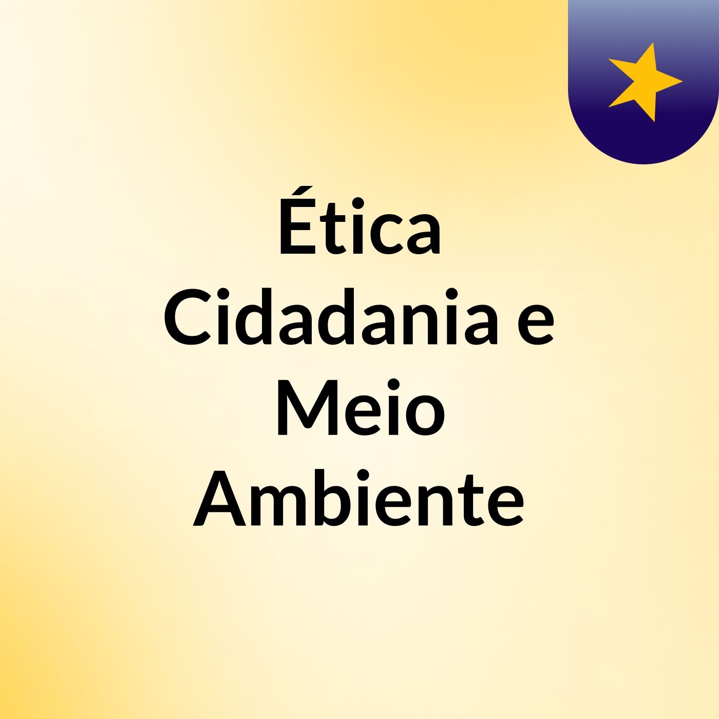 Ética, Cidadania e Meio Ambiente