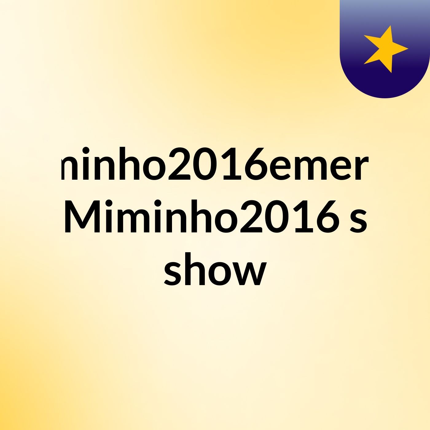 Episódio 7 - Miminho2016emerson Miminho2016's show