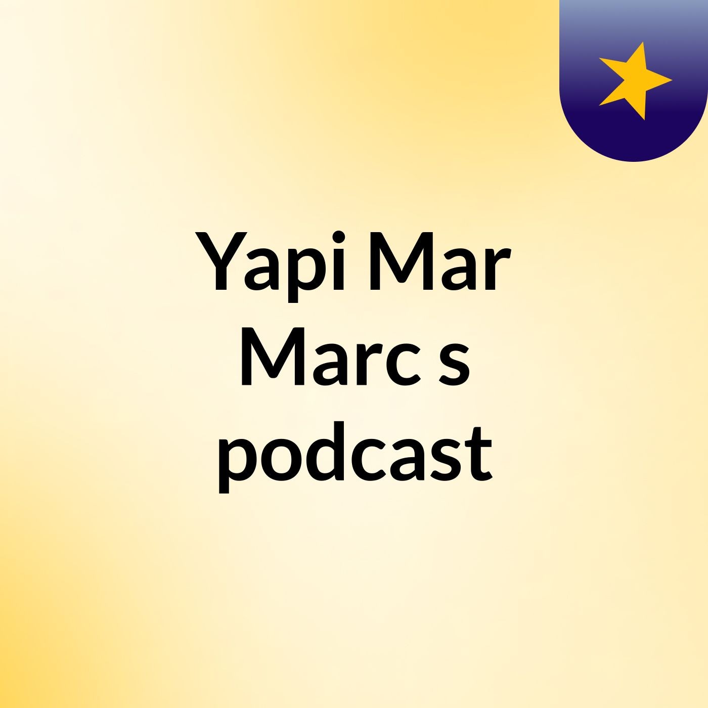 Yapi Mar Marc's podcast