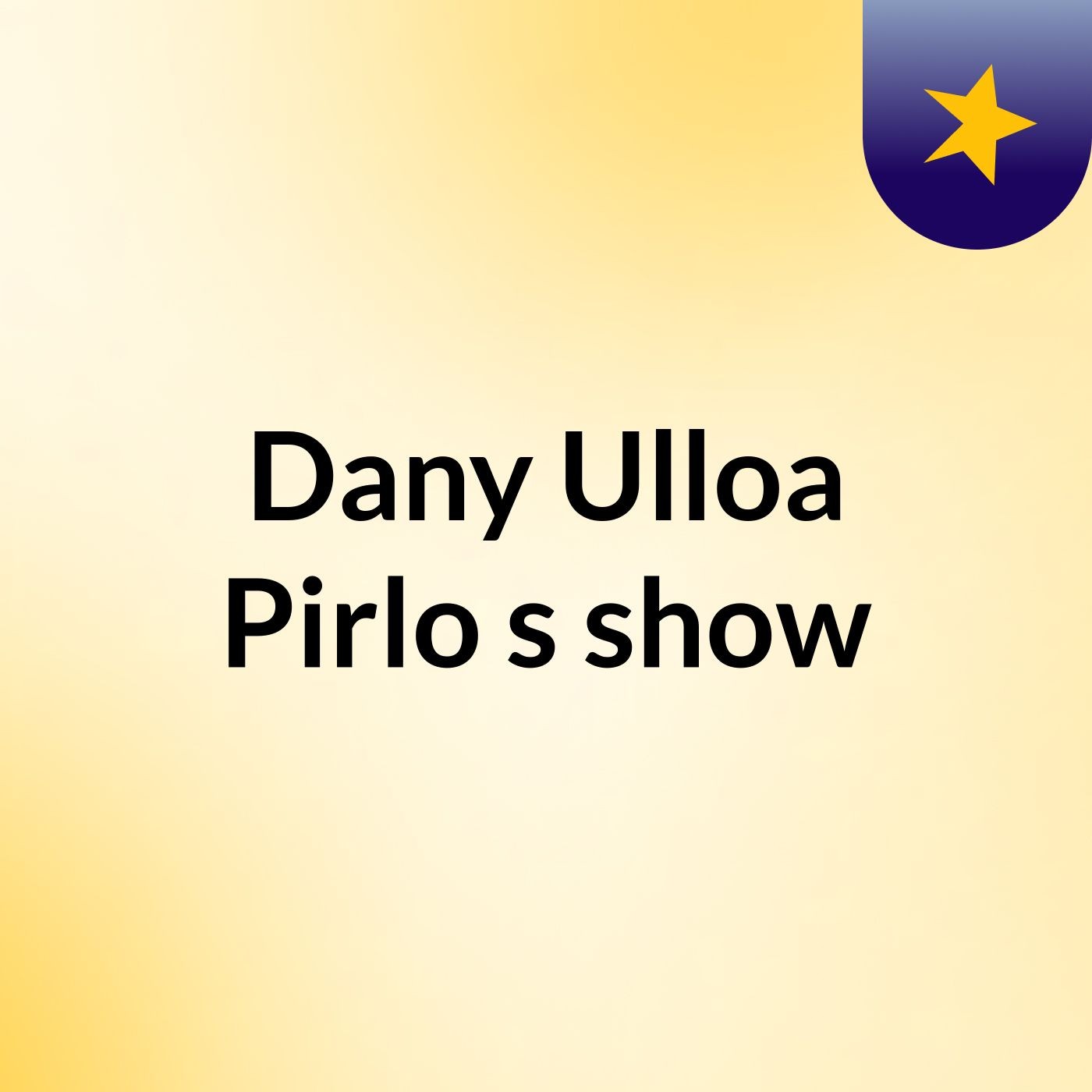 Dany Ulloa Pirlo's show