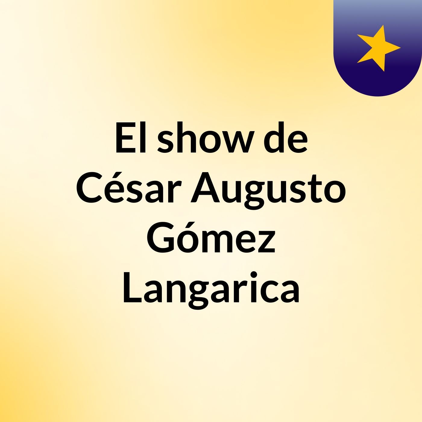 El show de César Augusto Gómez Langarica