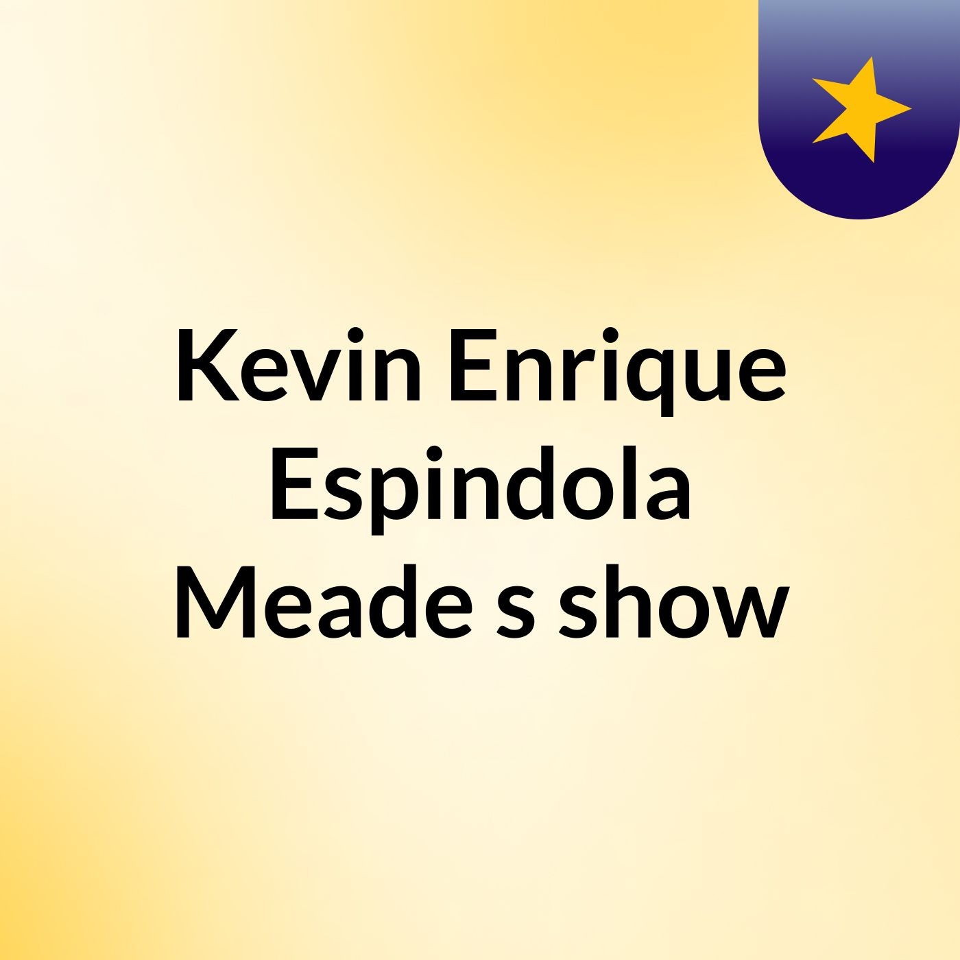 Kevin Enrique Espindola Meade's show