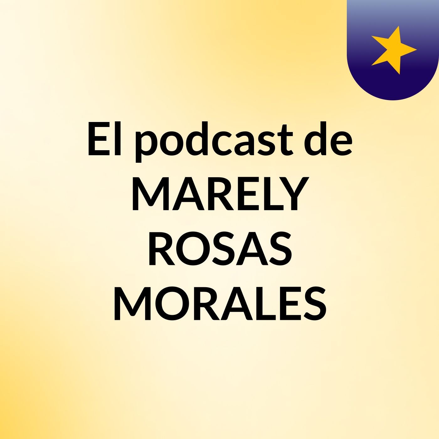 El podcast de MARELY ROSAS MORALES podcast artwork
