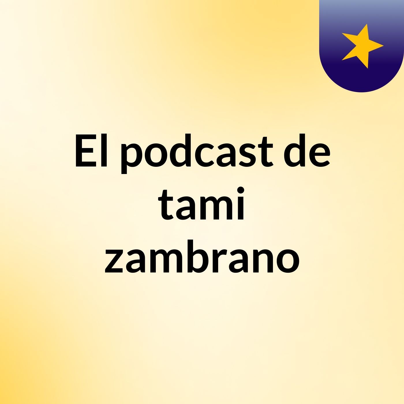 El podcast de tami zambrano podcast artwork