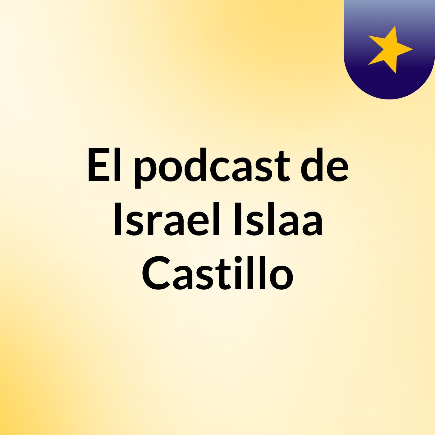 El podcast de Israel Islaa Castillo podcast artwork