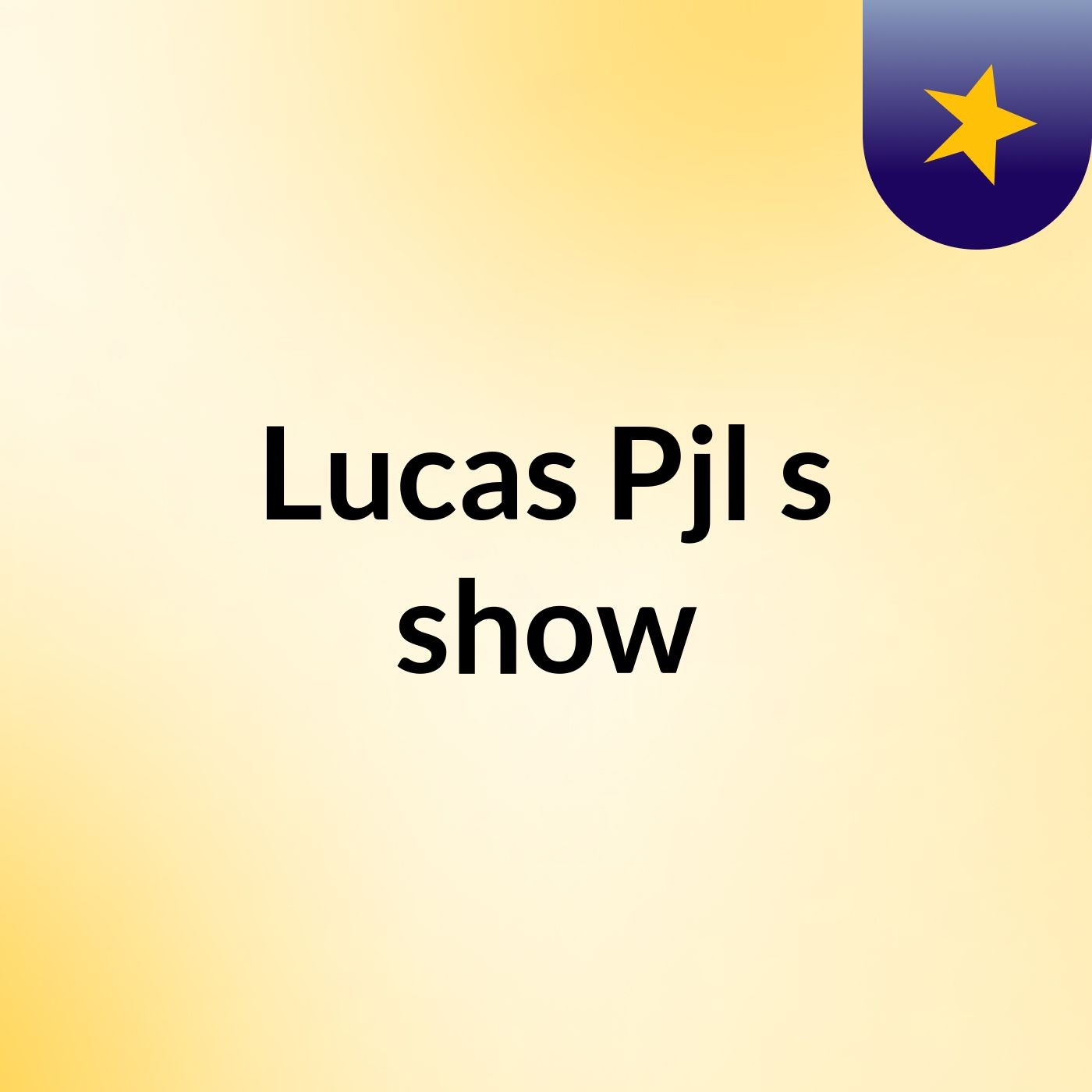 Lucas Pjl's show