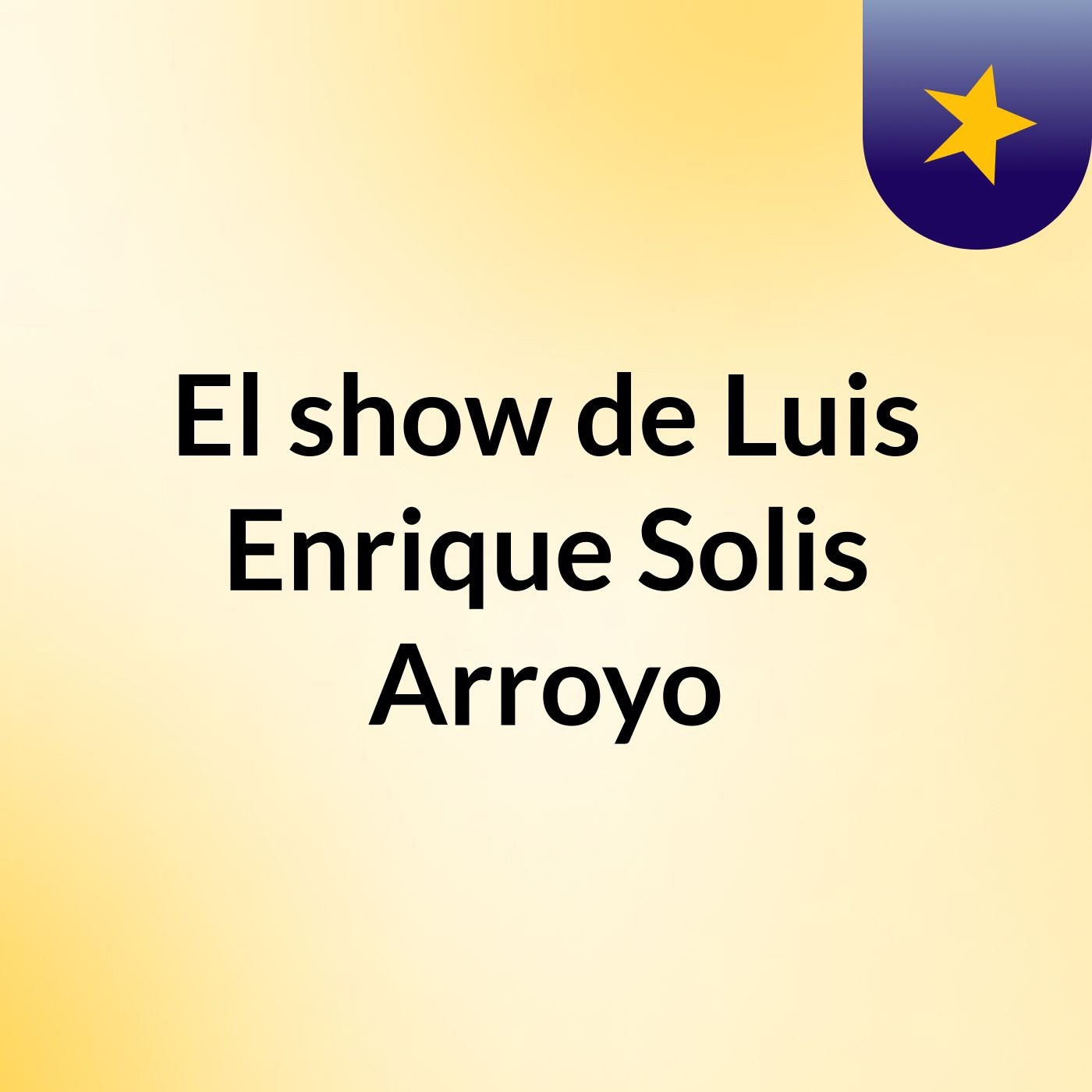 El show de Luis Enrique Solis Arroyo