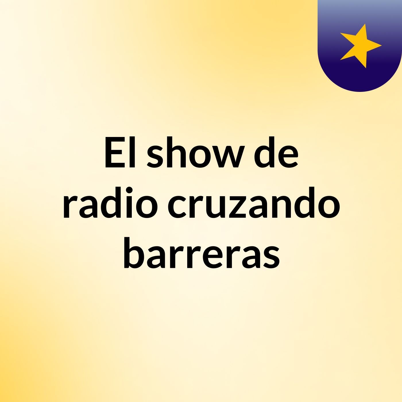 El show de radio cruzando barreras