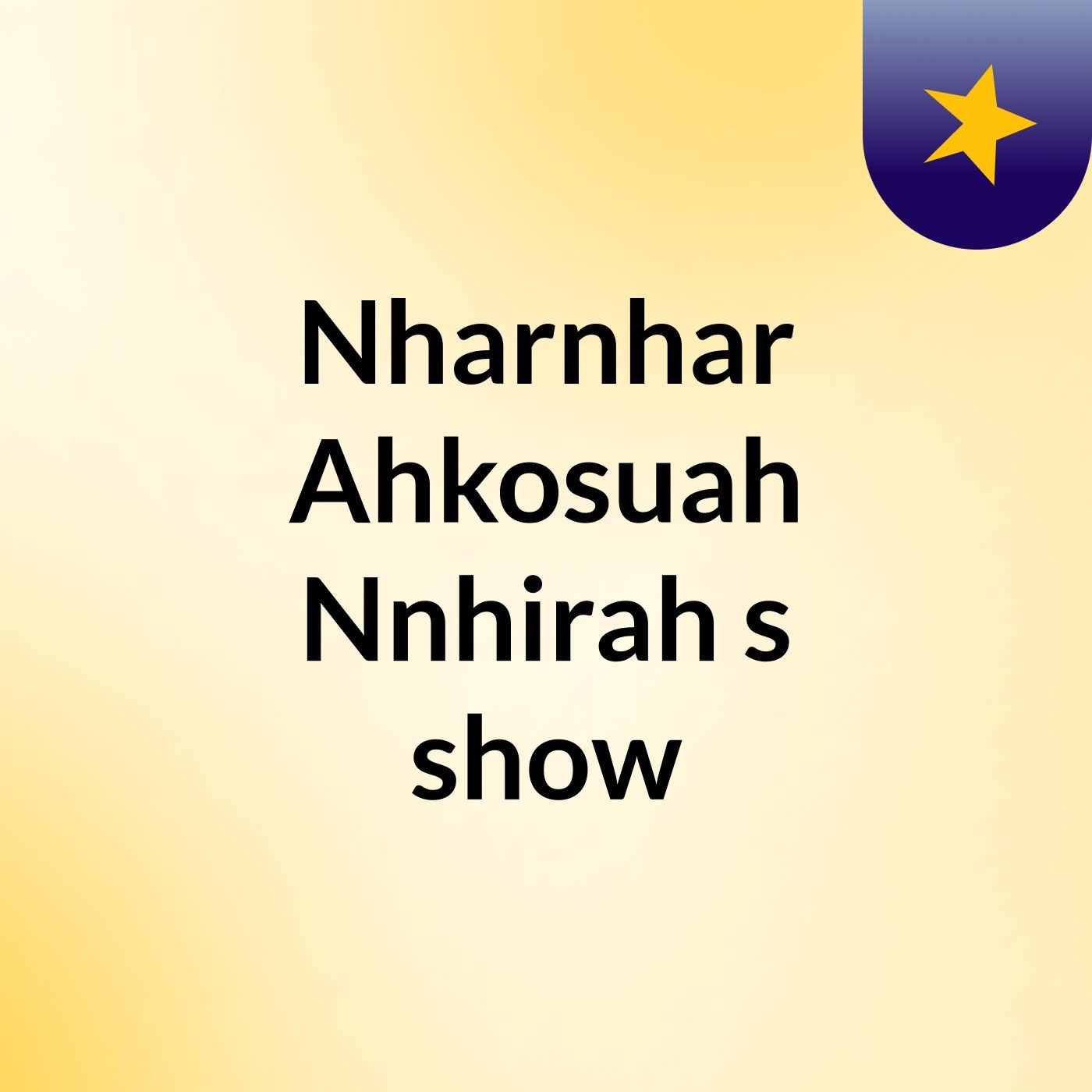 Episode 3 - Nharnhar Ahkosuah Nnhirah's show